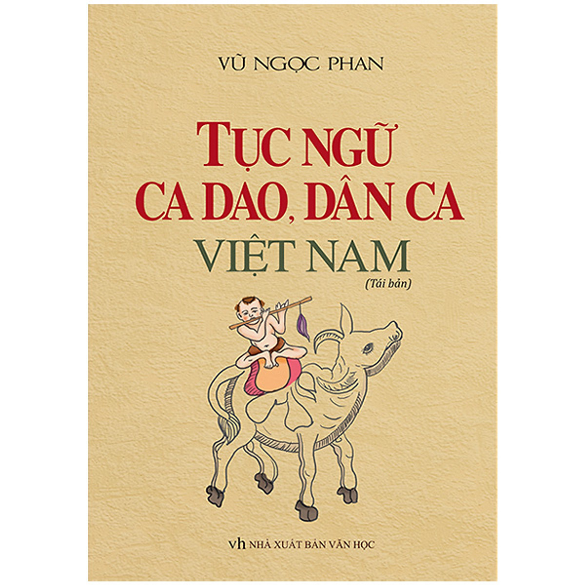 Tục Ngữ, Ca Dao, Dân Ca Việt Nam (Bìa Mềm) (Tái Bản)