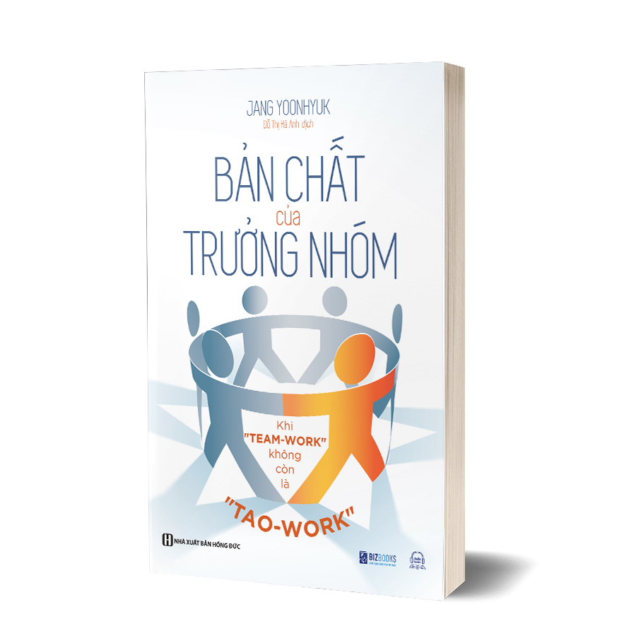Sách - bản chất của trưởng nhóm - khi "team-work" không còn là "tao-work" - tạo ra giá trị cho đội nhóm của bạn