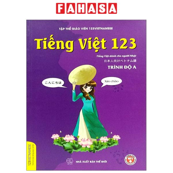 Sách Fahasa - Tiếng Việt 123 - Tiếng Việt Dành Cho Người Nhật - Trình Độ A (Tái Bản 2024)