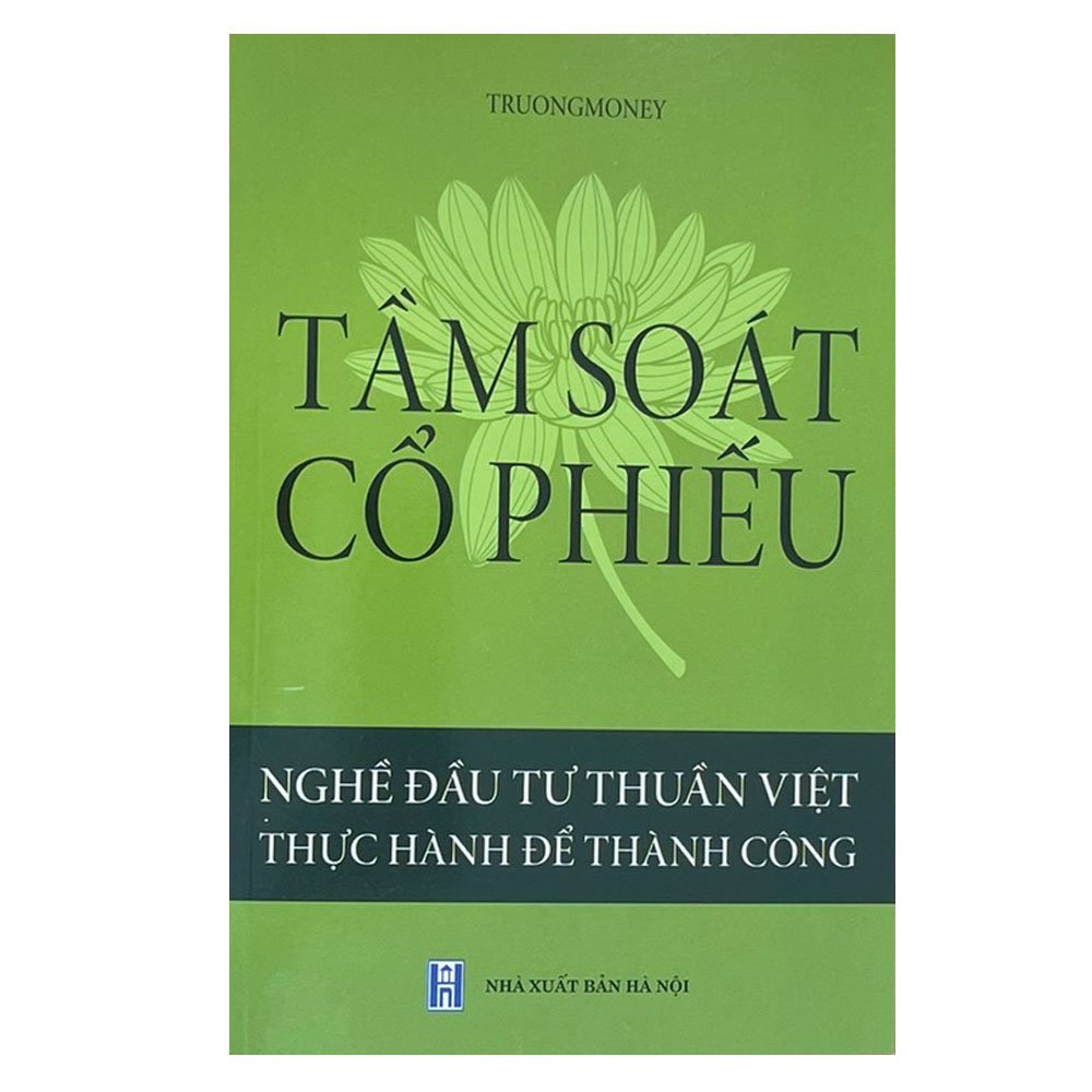 SÁCH TẦM SOÁT CỔ PHIẾU - NGHỀ ĐẦU TƯ THUẦN VIỆT, THỰC HÀNH ĐỂ THÀNH CÔNG