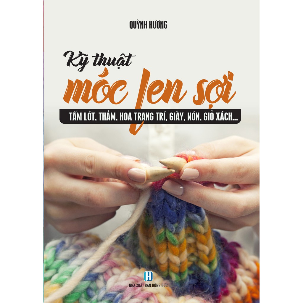 Sách kỹ thuật móc len sợi tấm lót, thảm, hoa trang trí, giày, nón, giỏ sách...