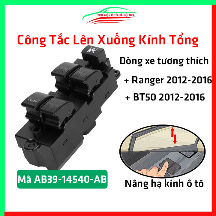 Công tắc lên xuống kính tổng ô tô ford ranger, bt50 2012- 2016 mã ab39-14540-ab nâng hạ kính xe hơi