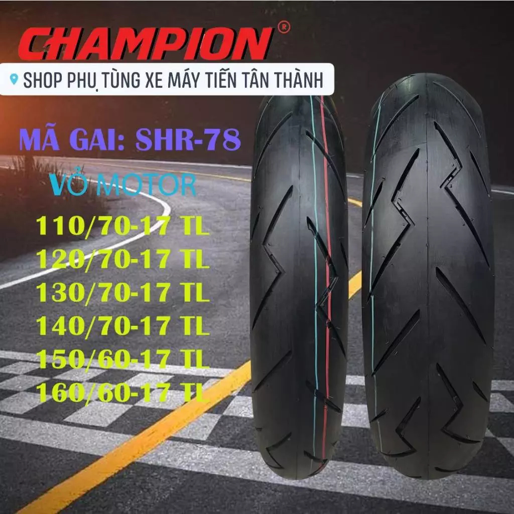 VỎ LỐP CHAMPION GAI SHR-78 (XE MÁY 50CC-155CC ) & (MOTO 175CC-600CC) 17 INCHES