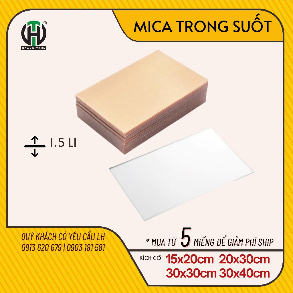 Mica lịch trong suốt dày 1.5li nhiều kích thước15cm x 20cm, 20cm x 30cm, 30cm x 30cm, 30cm x 40cm ...