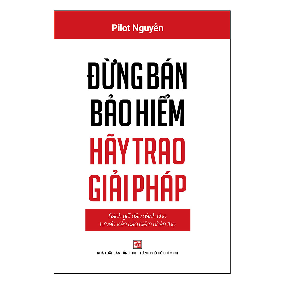 NXBHCM - Sách Đừng bán bảo hiểm hãy trao giải pháp